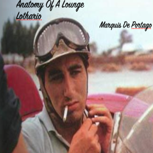 Anatomy Of A Lounge Lothario-Marquis De Portago