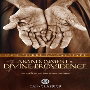 Episode 67 -- Abandonment to Divine Providence Bk 2 ch 4.9 -- Divine Love - the Principle of Divine Love