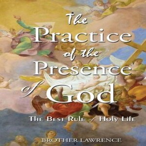 Episode 50 -- The Practice of the Presence of God  -- The Ways of Br Lawrence-His Death and Final Preperations