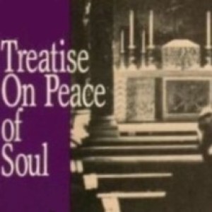 Episode 5 -- Treatise on Peace of Soul c5 -- Keeping Our Soul Disengaged and in Solitude
