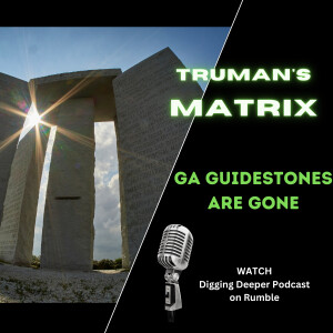 The Georgia Guidestones are Gone - Ep. #024