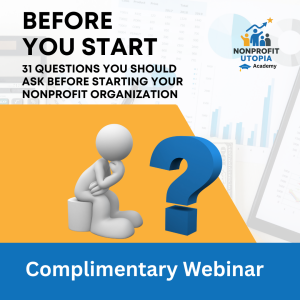 Webinar-Before You Start: 31 Questions You Should Ask Before Starting A Nonprofit