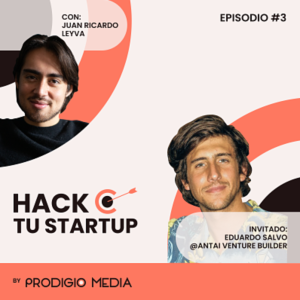 Ep.03 - Eduardo Salvo, Partner en Antai Venture Builder: Hablando sobre que es un venture builder y las las últimas tendencias para las Startups