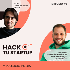 Ep.05 - Sebastian Hernandez, Co-Fundador y CEO de SuperFuds: La importancia de cuidar tu marca mientras creces tu Startup