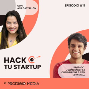 Ep.11 - Julian Sanchez, co-fundador y CTO de Wekall en como transformar tu negocio tradicional a modo Startup