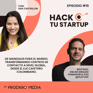 Ep.16 - Oscar Giraldo, fundador y CEO Playvox: De Manizales para el mundo.Transformando centros de contacto a nivel global, desde el eje cafetero Colombiano.