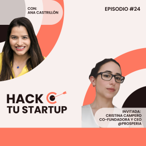 Ep.24 - Cristina Campero, Cofundadora y CEO de Prosperia. Healthtech en Latinoamérica: tecnología para la prevención