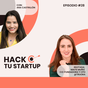 Ep.28 - Maite Muñiz, CPO y co-founder de Truora. Cómo las mujeres reflejan el liderazgo femenino en LATAM