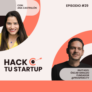 Ep.29 - Óscar Giraldo, Prospercity | Cerrar la brecha de pobreza con soluciones de edtech