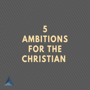 Pressing On: Five Ambitions for the Christian