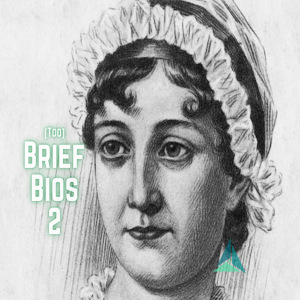 Too Brief Bios 2: 12. Jane Austen