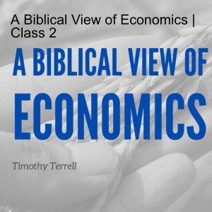 A Biblical View of Economics | Class 2