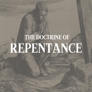 The Doctrine of Repentance (Part 1)