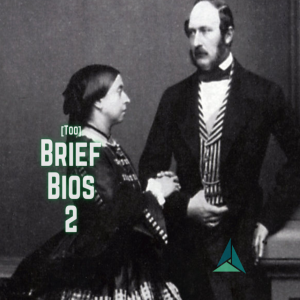 Too Brief Bios 2: 7. Prince Albert & Queen Victoria