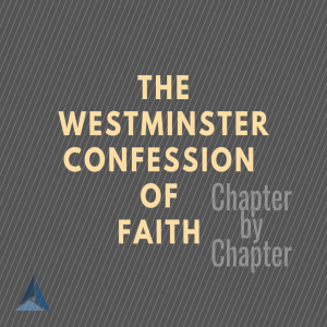 Westminster Confession of Faith Chapter by Chapter: 3. Of God’s Eternal Decree