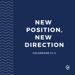 New Position, New Direction | Colossians 3:1-4