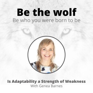 #7 Is Adaptability a Strength or a Weakness?