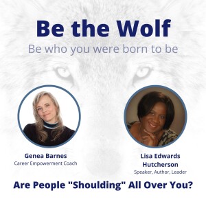 #41 Are People Shoulding All Over You with Speaker, Author, leader Lisa Edwards Hutcherson
