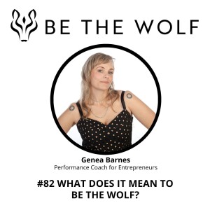 #82 What Does it Mean to 'Be the Wolf'?