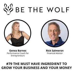 #79 The Must Have Ingredient to Grow Your Business and Your Money with Financial Advisor Rick Salmeron