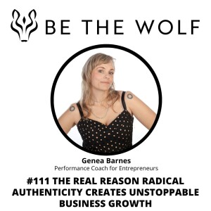 #111 The Real Reason Radical Authenticity Creates Unstoppable Business Growth