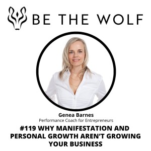 #119 Why Manifestation and Personal Growth Aren’t Growing Your Business