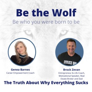 #58 The Truth About Why Everything Sucks with Brock Zevan, Entrepreneur & Life Coach, Motivational Speaker, Real Estate Broker and Dad