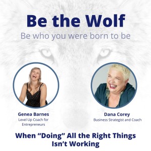 #75 When Doing All the RIGHT Things Isn’t Working w/ Dana Corey, Business Strategist& Coach