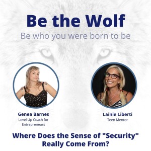 #68 Where Does the Sense of Security Really Come From with Teen Mentor Lainie Liberti