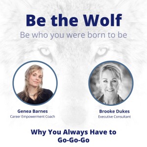 #51 Why You Always Have to Go-Go-go with Executive Consultant Brooke Dukes