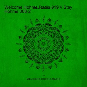 Welcome Hohme Radio 019 // Stay Hohme 008-2