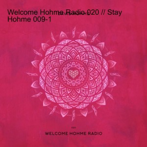 Welcome Hohme Radio 020 // Stay Hohme 009-1