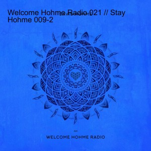 Welcome Hohme Radio 021 // Stay Hohme 009-2