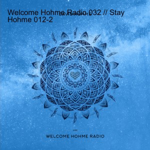 Welcome Hohme Radio 032 // Stay Hohme 012-2