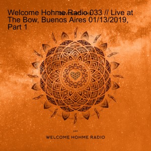 Welcome Hohme Radio 033 // Live at The Bow, Buenos Aires 01/13/2019, Part 1