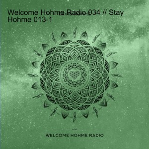 Welcome Hohme Radio 034 // Stay Hohme 013-1