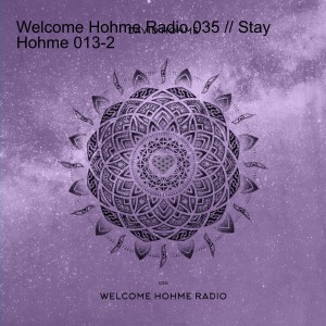 Welcome Hohme Radio 035 // Stay Hohme 013-2