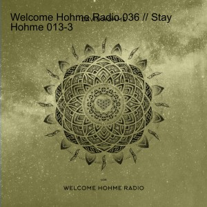 Welcome Hohme Radio 036 // Stay Hohme 013-3