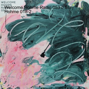 Welcome Hohme Radio 053 // Stay Hohme 018-2