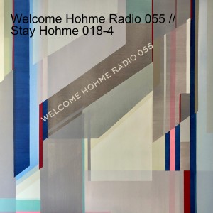 Welcome Hohme Radio 055 // Stay Hohme 018-4