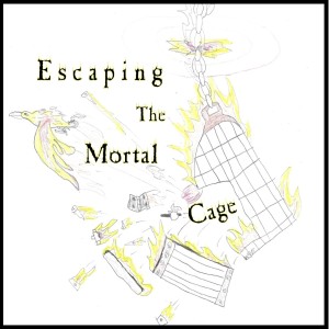 Escaping The Mortal Cage (ETMC) Episode #1 - The Title Explained