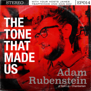 The Tone That Made Us with Adam Rubenstein