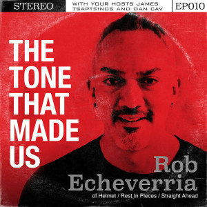 The Tone That MadeUs with Rob Echeverria