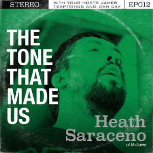 The Tone That Made Us with Heath Saraceno
