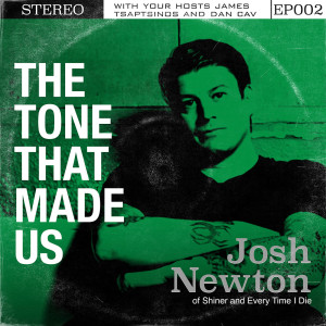 The Tone That Made Us with Josh Newton