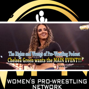 Chelsea Green wants the Main Event!!! [plus...WWE releases, Ruby Soho and NWA Empowerrr]