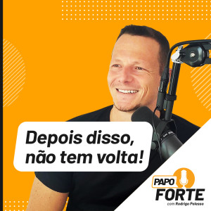 #1 Depois Disso, Não Tem Mais Volta...