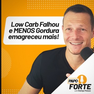 #18 Low Carb FALHOU e Menos Gordura Emagreceu MAIS