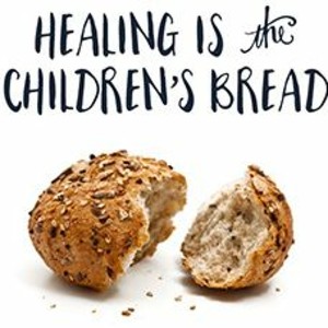 Healing Is The Children's Bread