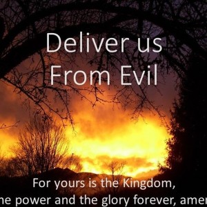 Deliver us from Evil